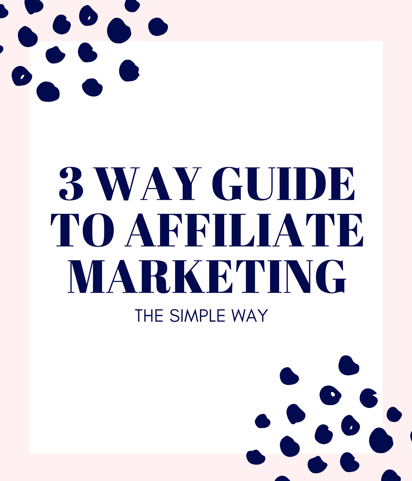 3 WAY GUIDE TO AFFILIATE MARKETING : THE SIMPLE WAY